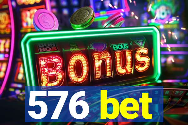 576 bet